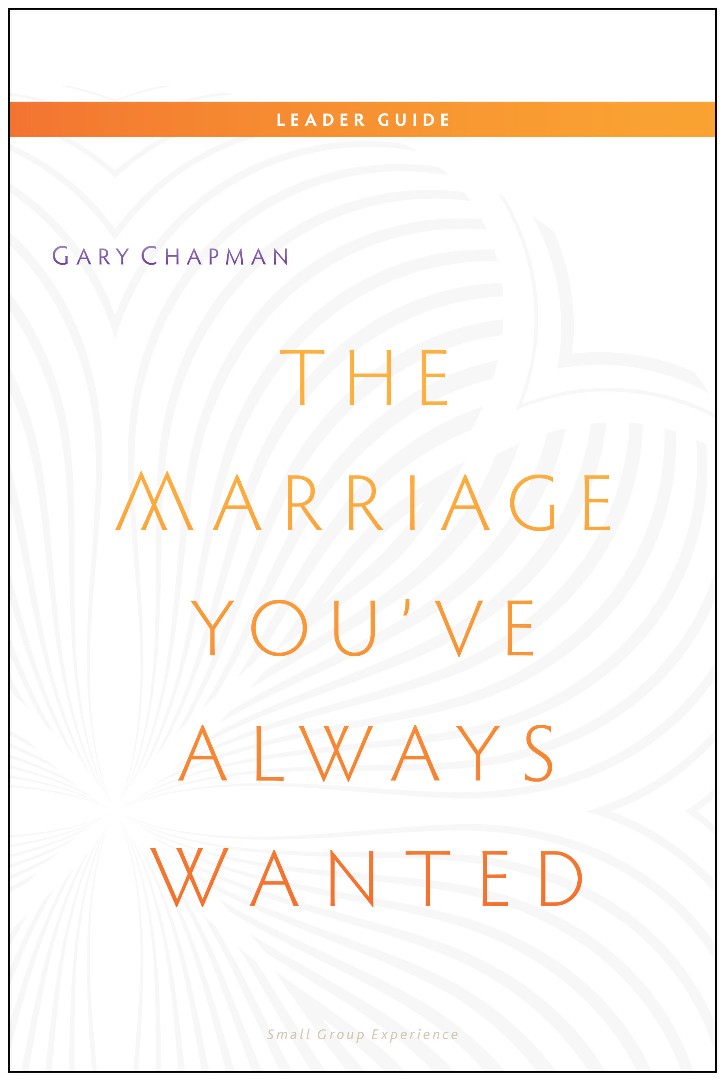 Marriage You've Always Wanted Leaders Guide