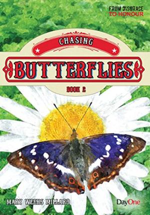 Chasing Butterflies Book 2 (From Disgrace To Honour)