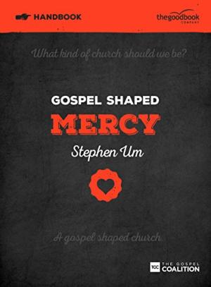 Gospel Shaped Mercy Handbook