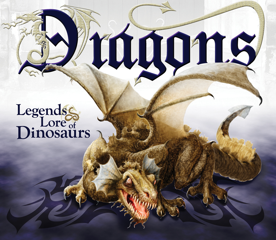 Dragons: Legends & Lore Of Dinosaurs