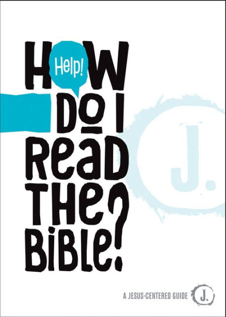 Help! How Do I Read The Bible?