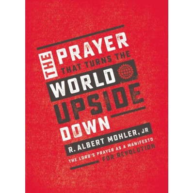 The Prayer That Turns The World Upside Down