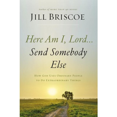 Here Am I, Lord...Send Somebody Else