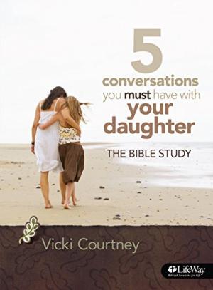 5 Conversations You Must Have with Your Daughter - Bible Stu