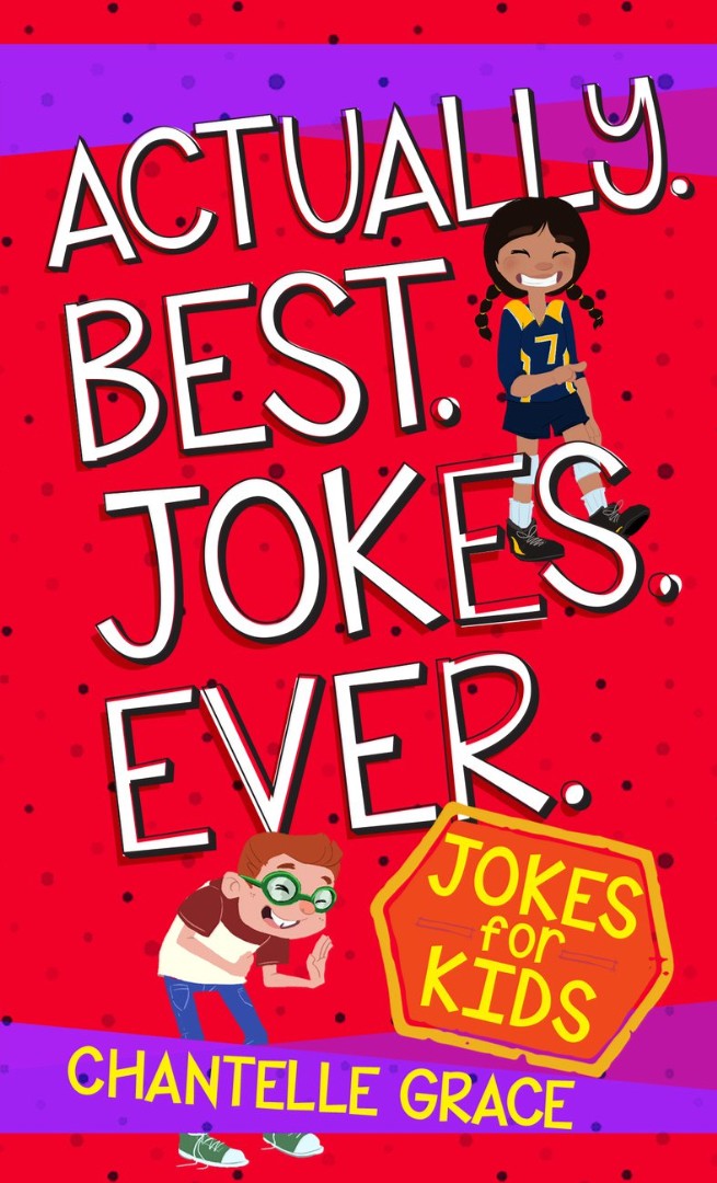 Actually. Best. Jokes. Ever: Joke Book for Kids