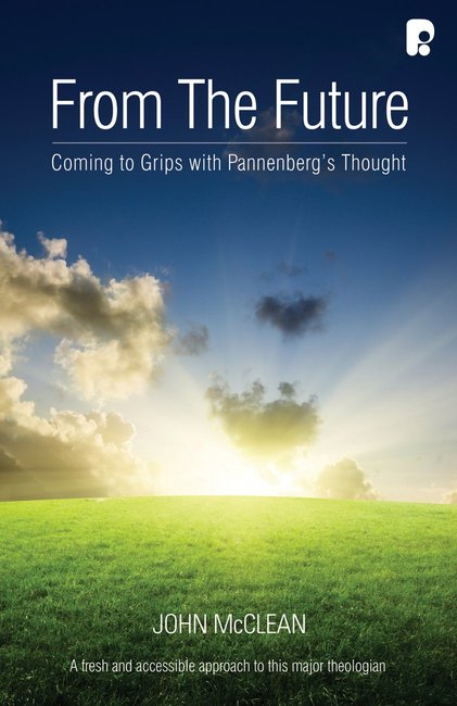 From the Future: Getting to Grips with Pannenberg's Thought