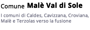 Comune Unico Caldes, Croviana, Malè