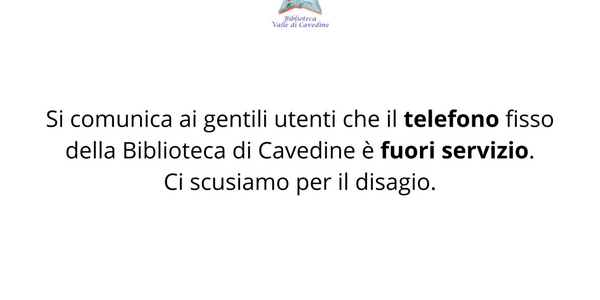 Immagine decorativa per il contenuto Telefono fisso fuori servizio - Biblioteca di Cavedine