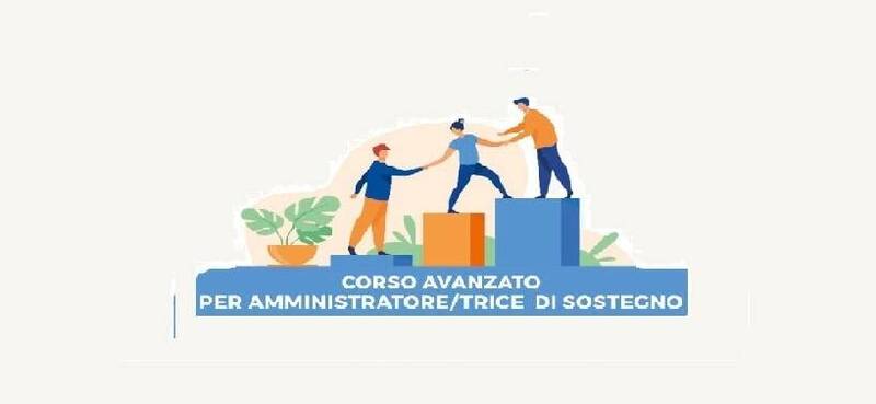 CORSO AVANZATO PER AMMINISTRATORE/TRICE DI SOSTEGNO