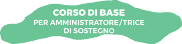 CORSO BASE PER AMMINISTRATORE/TRICE DI SOSTEGNO