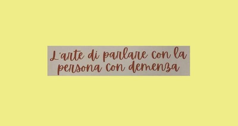 L'ARTE DI PARLARE CON LA PERSONA CON DEMENZA