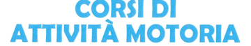 CORSI DI ATTIVITÁ MOTORIA
