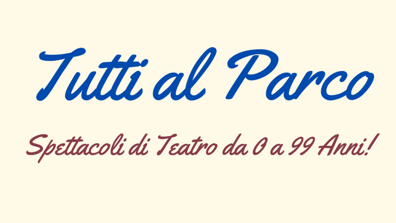Tutti al Parco - Teatro nei Parchi e Giardini di Lavis
