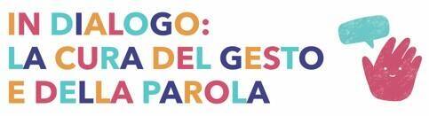 Progetto "In Dialogo: la cura del gesto e della parola"