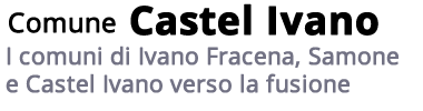 Fusione Castelivano Samone Ivano-Fracena