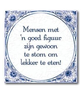 Tegel - Mensen met 'n goed figuur zijn gewoon te stom om lekker te eten! OP=OP
