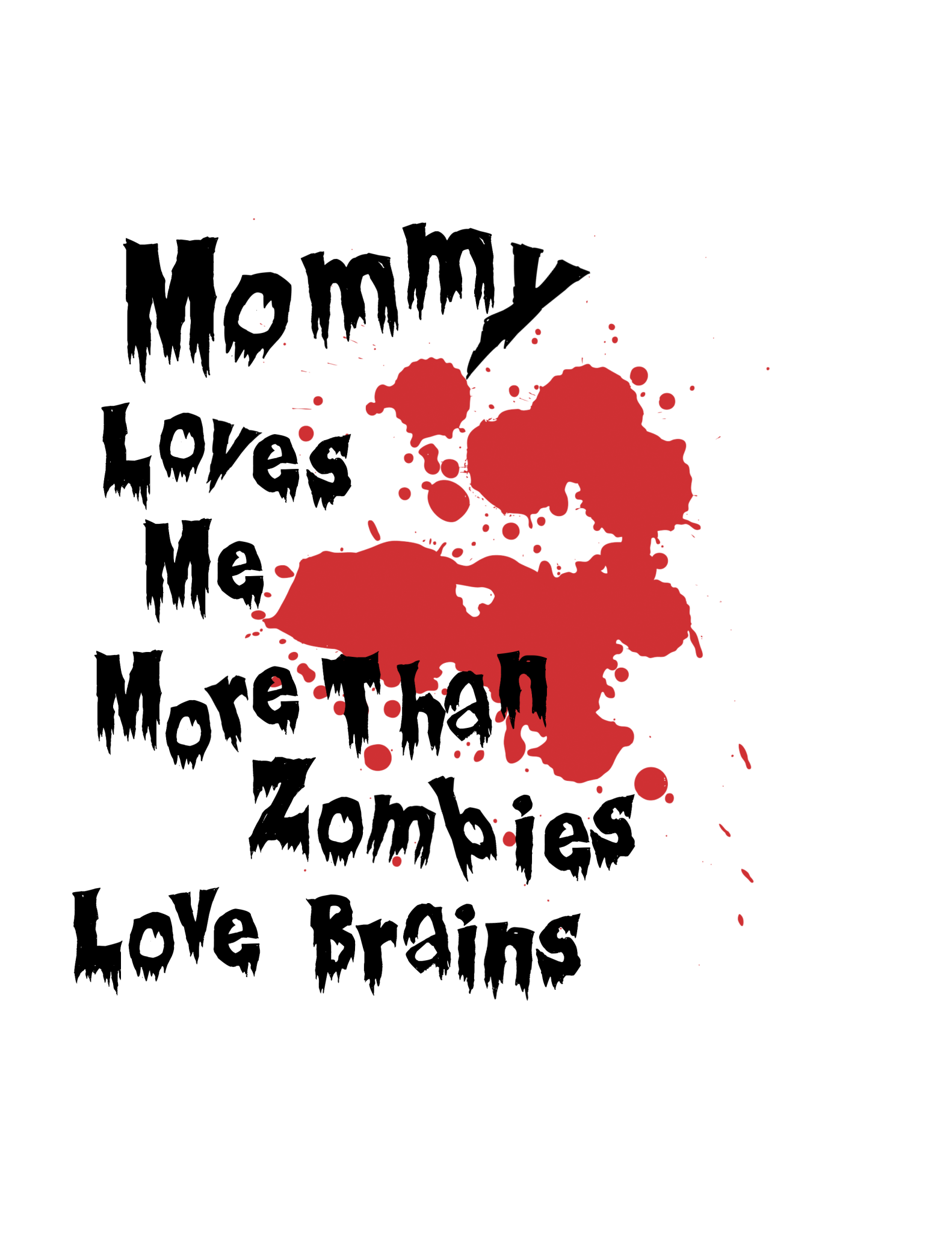 Mommy Loves Me More Than Zombies Love Brains onesie
