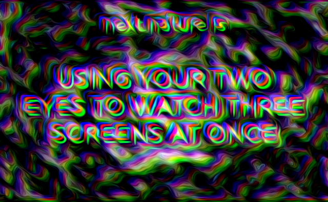 Using your two eyes to watch three screens at once