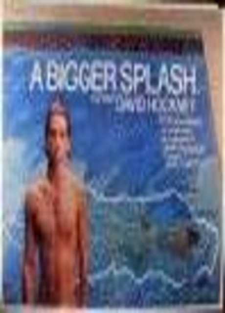 A Bigger Splash