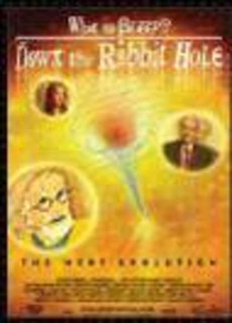 What the Bleep?: Down the Rabbit Hole