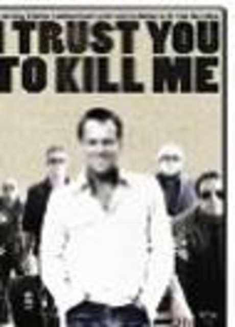 I trust you to kill me