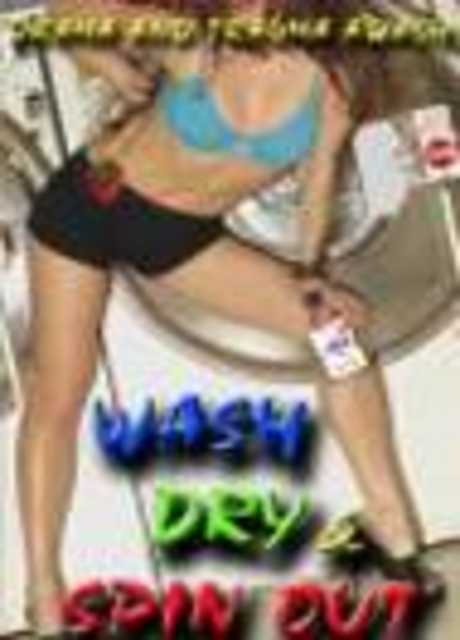 Wash Dry and Spin Out
