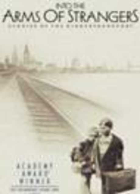 Into the Arms of Strangers: Stories of the Kindertransport