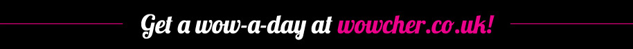 Get a wow-a-day at wowcher.co.uk!