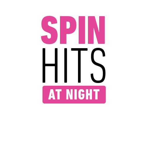 SPIN HITS AT NIGHT