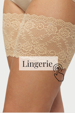 Lingerie and Bandelettes - protection against thigh chafing