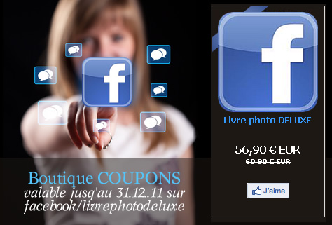 Livrephotodeluxe sur facebook : des coupons de réduction jusqu'au 31.12.11 Visitez notre boutique de coupons de réduction sur facebook