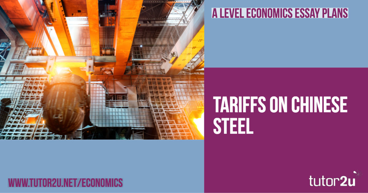 Tariff on Chinese Steel (Revision Essay Plan) tutor2u