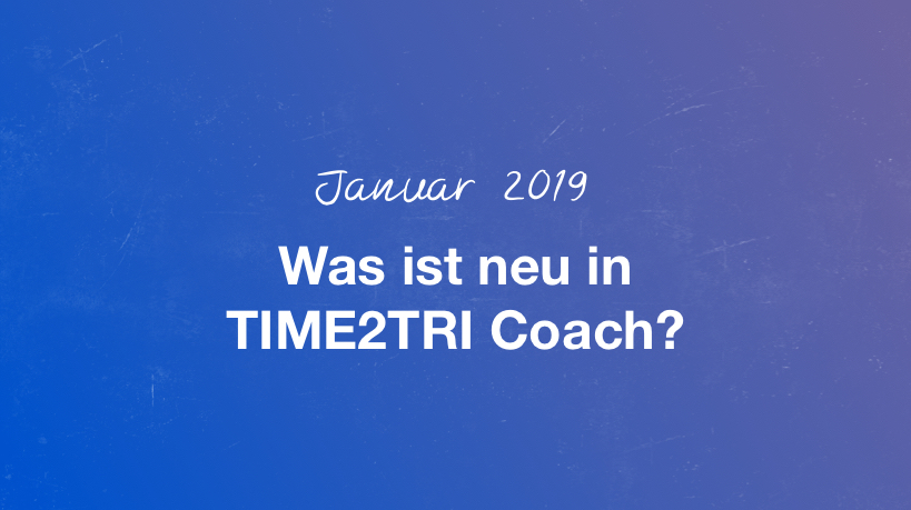 Januar 2019: Was ist neu in TIME2TRI Coach?
