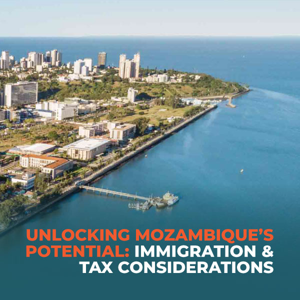Unlocking-Mozambique’s-Potential,-Immigration-and-Tax-Considerations-XP Unlocking-Mozambique’s-Potential,-Immigration-and-Tax-Considerations-XP