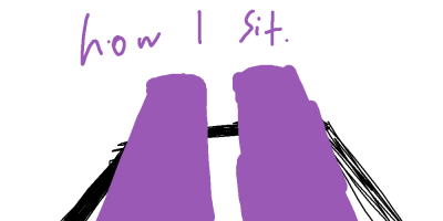 how I sit, vs how @GoofyGoober sits