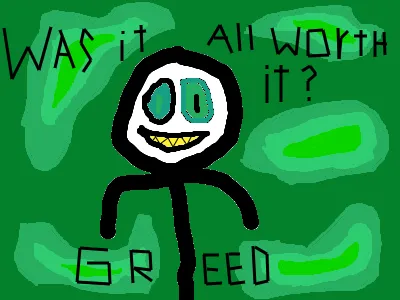 Greed