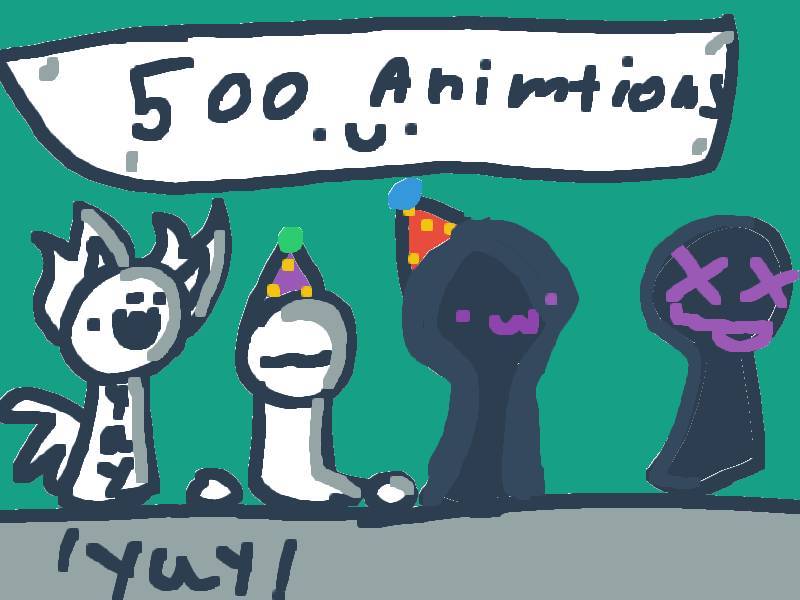 500 ANIMATON YAAAAAY