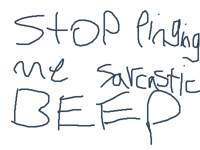 STOP PINGING ME.