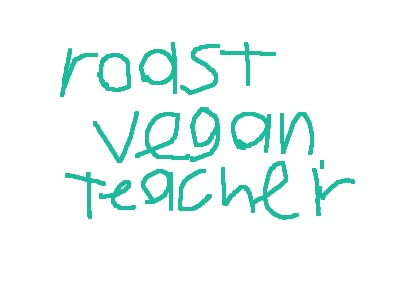 roast vegan teacher