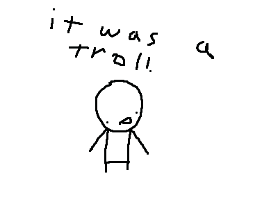 yep. it was a troll.