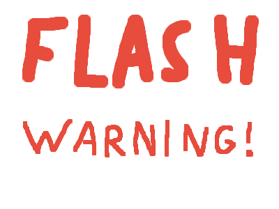 FLASH WARNING!
