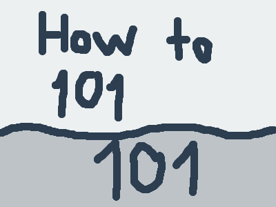 How to 101 - 101