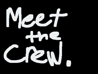 Meet The Crew