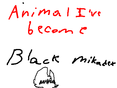 Black Mikadex - Animal I've become