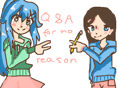 Q & A tho no one asked it I’m just bored