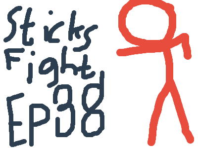 Sticks Fight Ep 38 Has Running Again