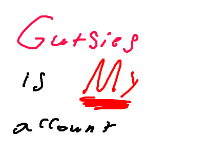 Gutsies is my account