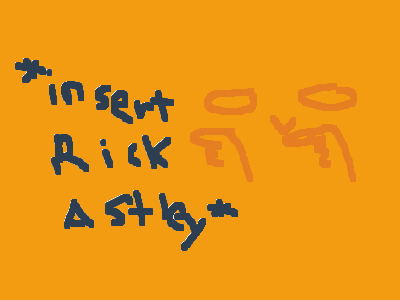 YOU'VE BEEN RICKROLLED