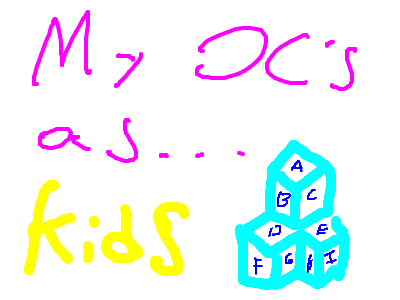 My OC's as kids
