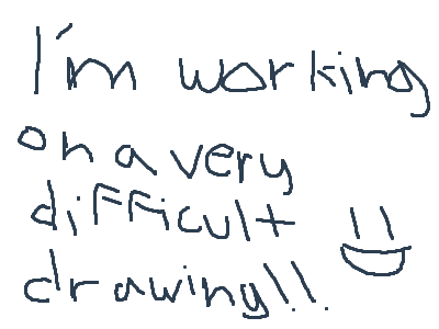 Working on a very difficult drawingg!! Go comments